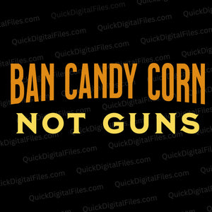 Ban Candy Corn, Not Guns SVG
