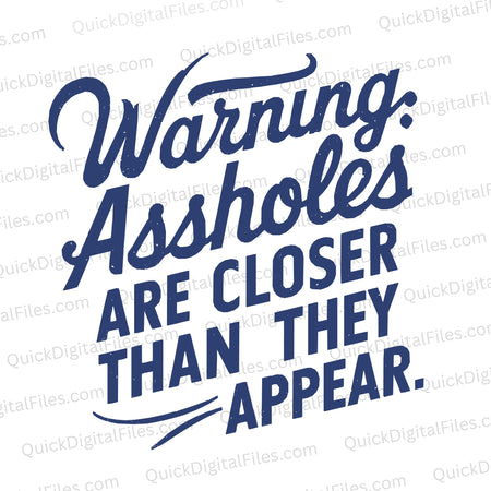 "Warning: Assholes Are Closer" SVG file for DIY projects