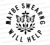 Funny "Maybe Swearing Will Help" circular design PNG
