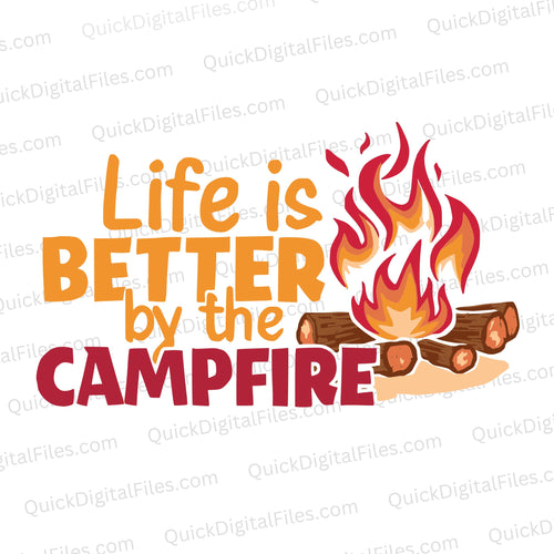 Life Is Better By The Campfire: SVG PNG JPEG