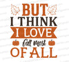 But I Think I Love Fall Most of All SVG
