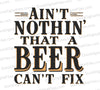 "Vintage-inspired typography art reading 'Ain't Nothin' That a Beer Can't Fix' in bold black and orange."