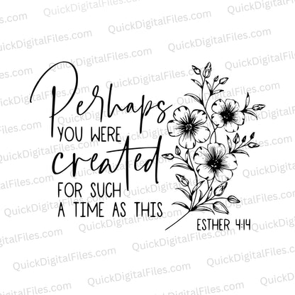 "Perhaps you were created for such a time as this" Christian SVG quote from Esther 4:14.