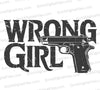 "Wrong Girl empowerment graphic with pistol in black and white."