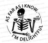 "Sarcastic skeleton SVG saying 'I'm Delightful' in black and white."