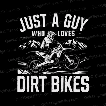 "Just A Guy Who Loves Dirt Bikes White Text on Black Background SVG, PNG, JPEG, PDF"