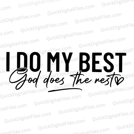 "I Do My Best God Does The Rest Inspirational Graphic SVG, PNG with Transparent Background, JPEG, PDF"