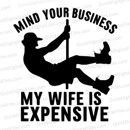 "Mind Your Business My Wife Is Expensive Silhouette Graphic SVG, PNG, JPEG, PDF"