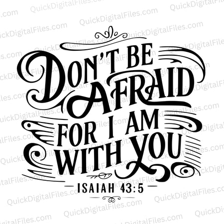 "Don't Be Afraid For I Am With You Isaiah 43:5 Calligraphy Art SVG, PNG, JPEG, PDF"