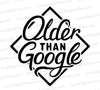 "Older Than Google" humorous SVG clipart for digital download