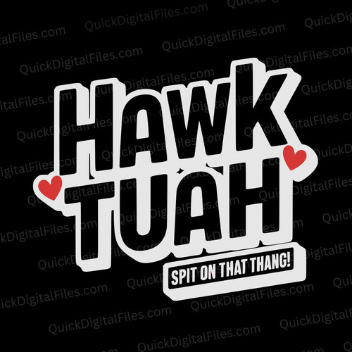 Hawk Tuah - Spit On That Thang: PNG JPEG PDF SVG