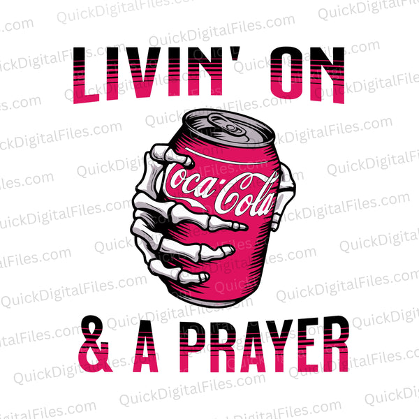 Skeleton hand holding Coca Cola can with text “Livin' On Coca Cola & a Prayer”
