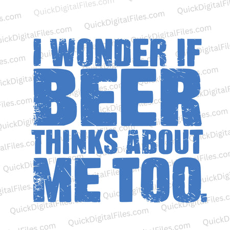 I Wonder If Beer Thinks About Me Too svg png jpeg