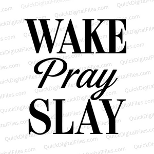 "Wake Pray Slay Inspirational SVG, PNG, JPEG, PDF"