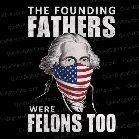 The Founding Fathers Were Felons Too Graphic PNG
