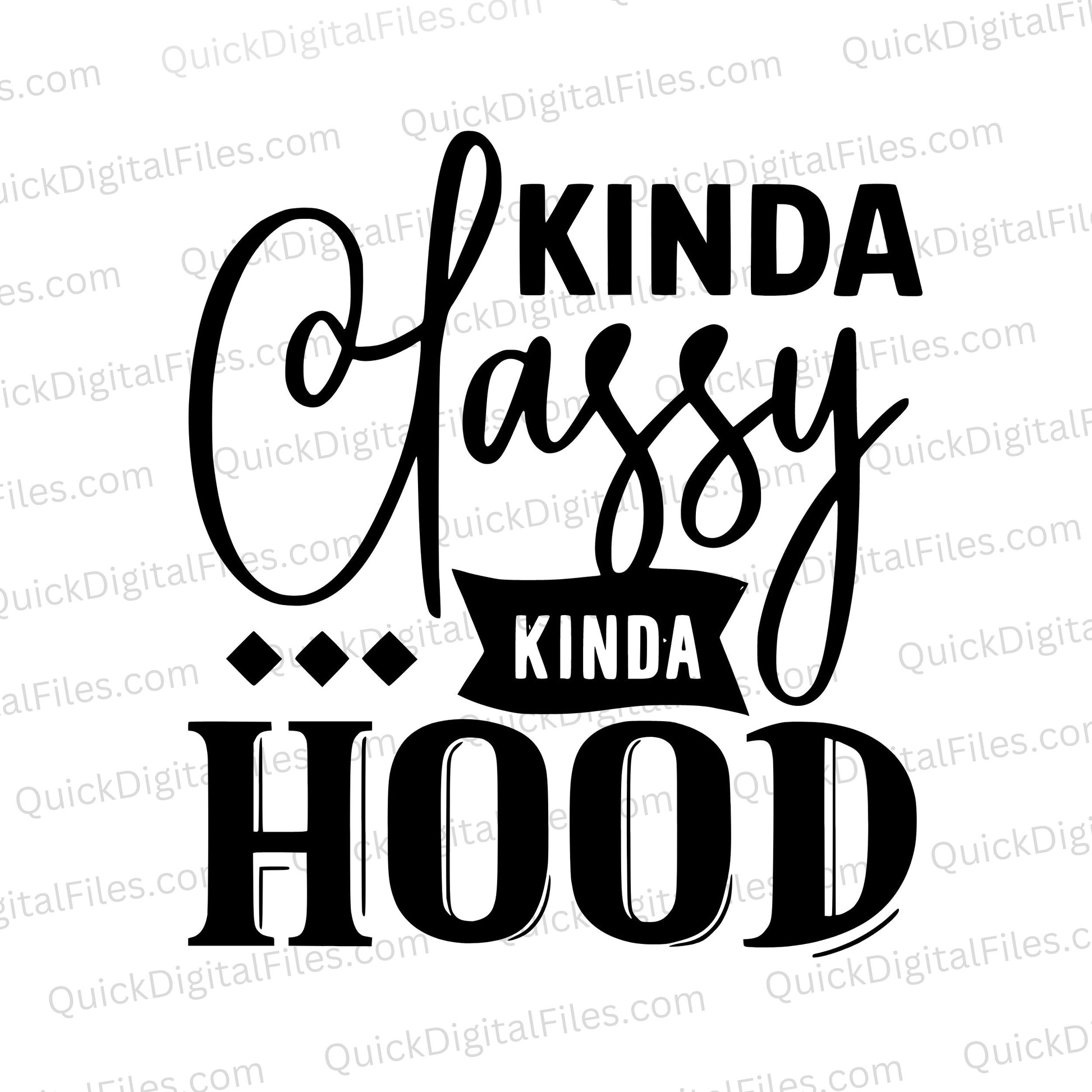 "Urban chic 'Kinda Classy, Kinda Hood' digital art for custom apparel."