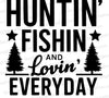 "Huntin' Fishin' Lovin' Everyday SVG, PNG, JPEG, PDF"