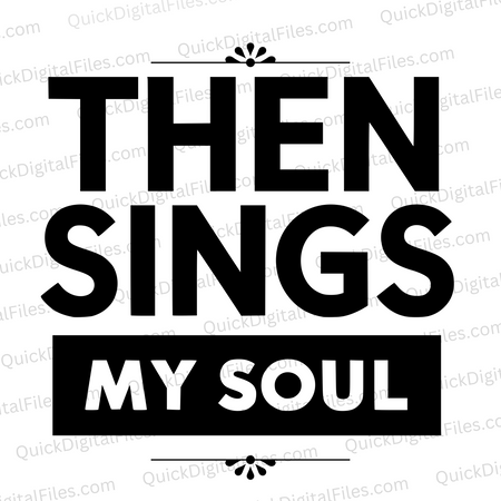 "Then Sings My Soul Christian Typography Graphic SVG, PNG, JPEG, PDF" free