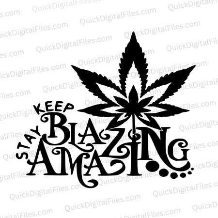 Keep Blazing Stay Amazing motivational cannabis slogan SVG design.