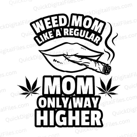 Humorous "Like a Regular Mom, Only Way Higher" black and white SVG