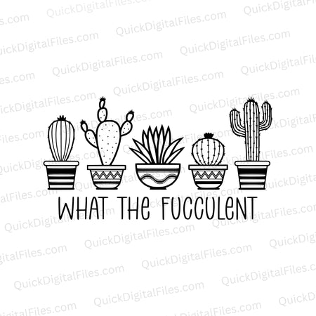 "What The Fucculent" design SVG for gardening and plant lovers