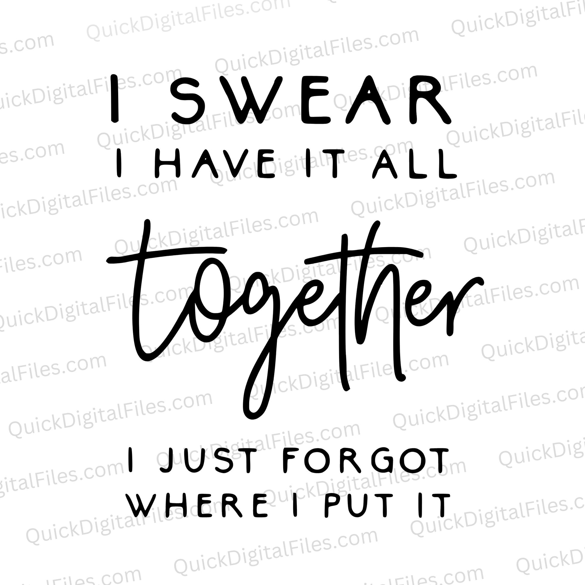 "Relatable 'I swear I have it all together' SVG design for personalized items."