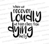 "Recover Loudly, Prevent Dying Quietly" sober advocacy SVG design in black and white.