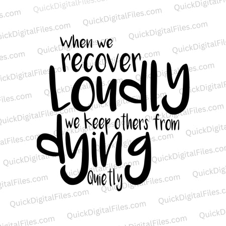 "Recover Loudly, Prevent Dying Quietly" sober advocacy SVG design in black and white.