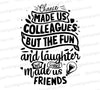 Inspirational workplace friendship quote digital art in SVG, PNG, JPEG.