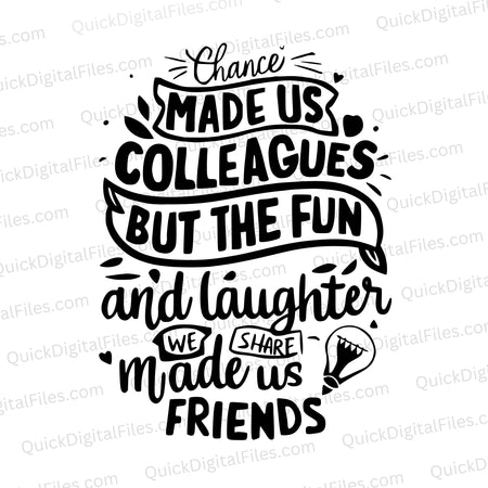 Inspirational workplace friendship quote digital art in SVG, PNG, JPEG.