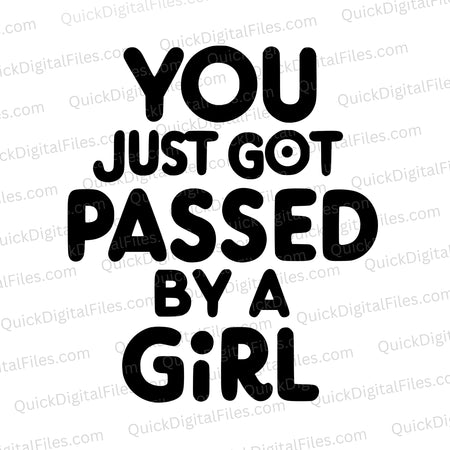 "You Just Got Passed By A Girl SVG Typography Design"