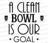 A Clean Bowl Is Our Goal SVG
