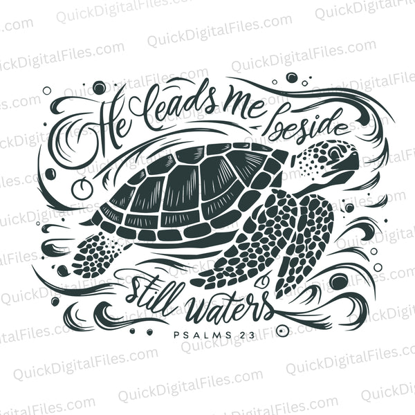 "He Leads Me Beside Still Waters Sea Turtle Graphic SVG, PNG, JPEG, PDF"