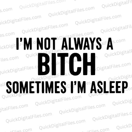 Funny text graphic with "I'm not always a bitch" statement.