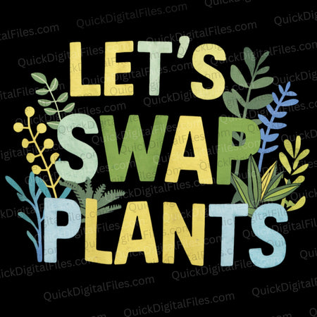 "Let's Swap Plants Vibrant Design - Digital Download"