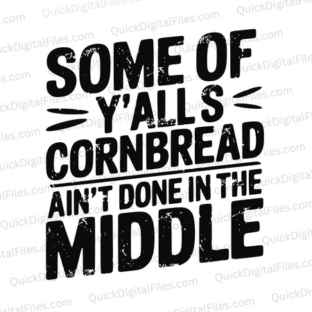 "Some of Y'all's Cornbread Ain't Done" funny country quote SVG
