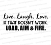 "Live Laugh Love - Load Aim Fire" humorous SVG design