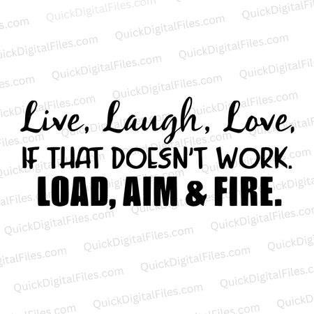 "Live Laugh Love - Load Aim Fire" humorous SVG design