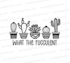 "What The Fucculent" humorous plant SVG for DIY projects