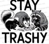 "Stay Trashy graphic with skunk, opossum, and raccoon in black and white."