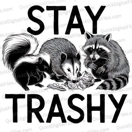 "Stay Trashy graphic with skunk, opossum, and raccoon in black and white."