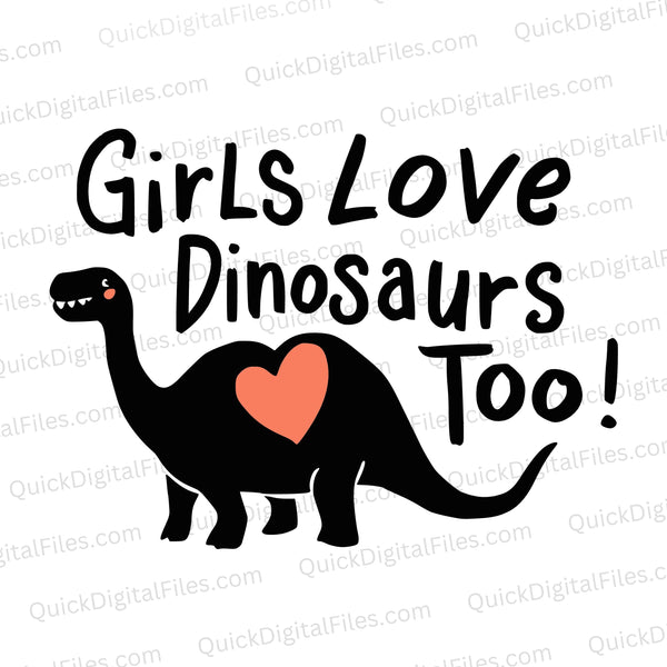 "Girls Love Dinosaurs Too graphic with heart-shaped dinosaur SVG."