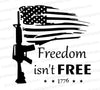 "Freedom Isn't Free - 1776" SVG design with distressed American flag and upright rifle.