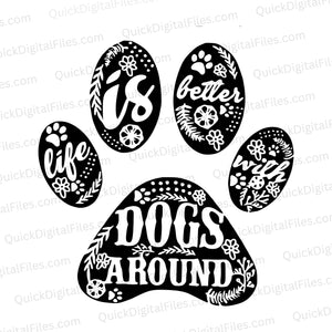 "Life is Better with Dogs Around" paw print SVG for dog lovers