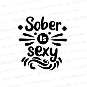 "Sober is Sexy elegant SVG graphic for sobriety projects."