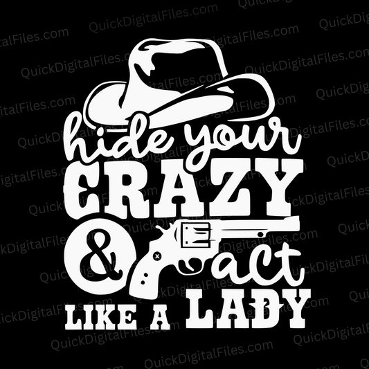 "Hide Your Crazy & Act Like a Lady Country-Themed Graphic"