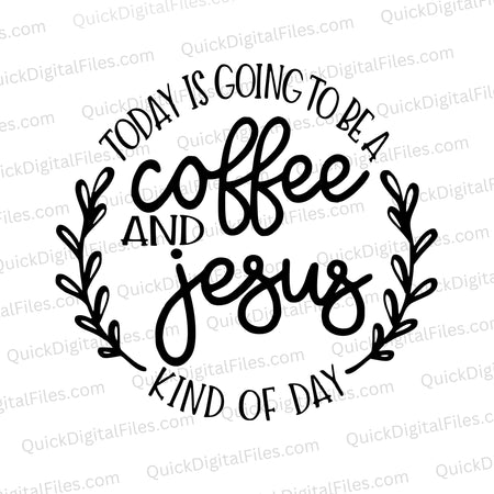 "Coffee and Jesus Kind of Day" motivational SVG design for daily inspiration.