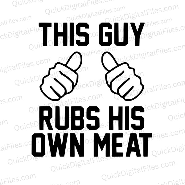 "This Guy Rubs His Own Meat" Funny Sexual Graphic Silhouette