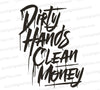 "Dirty Hands Clean Money" motivational quote in dirt cursive font SVG.