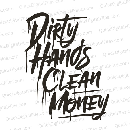 "Dirty Hands Clean Money" motivational quote in dirt cursive font SVG.